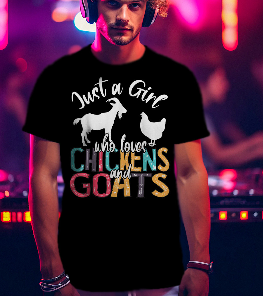 Just A Girl Who Loves Chickens And Goats Farmer Girl T-Shirt