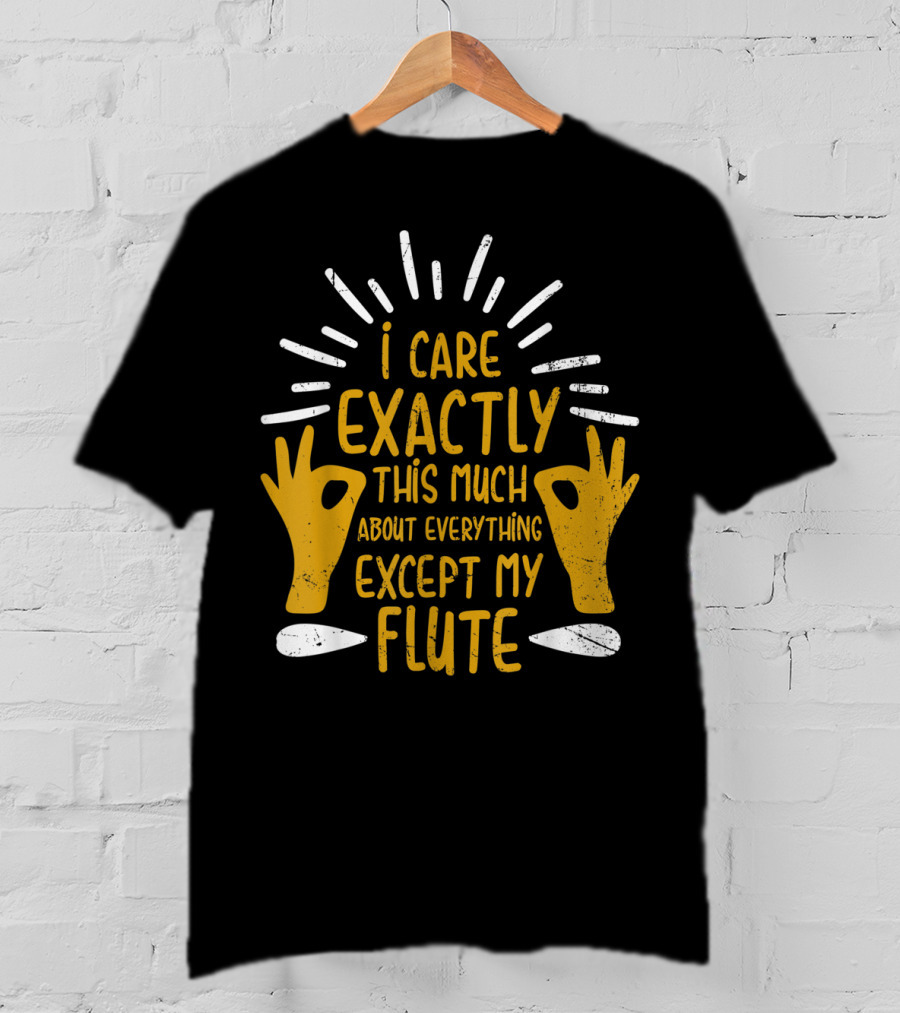 I Care Exactly This Much About Everything Except My Flute Flutist Woodwind Kids T-Shirt