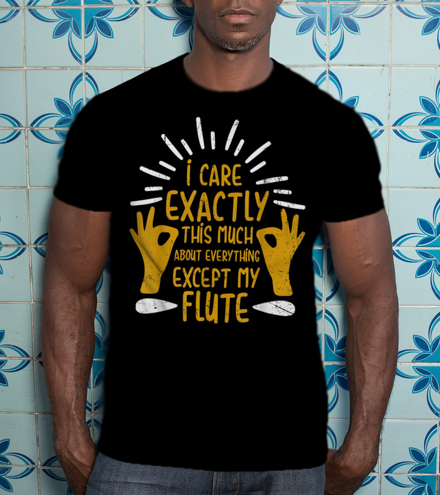 I Care Exactly This Much About Everything Except My Flute Flutist Woodwind Kids T-Shirt