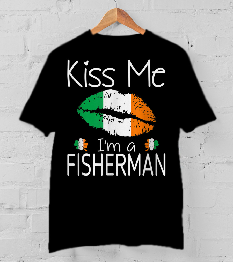 Kiss Me I'm A Fisherman Irish Flag Lips St Patrick's Day T-Shirt