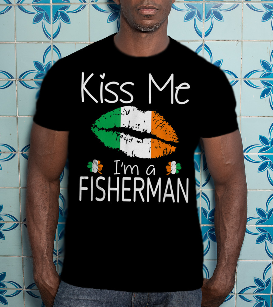 Kiss Me I'm A Fisherman Irish Flag Lips St Patrick's Day T-Shirt