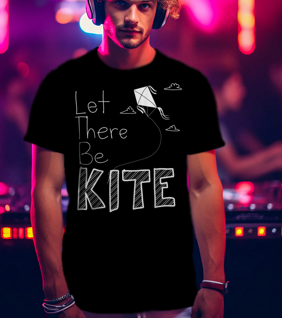 Let There Be Kite Fun With Clouds And Drawings T-Shirt