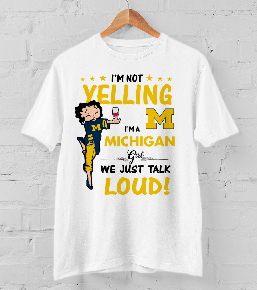 I'm Not Yelling I'm A Michigan Girl We Just Talk Loud T-Shirt