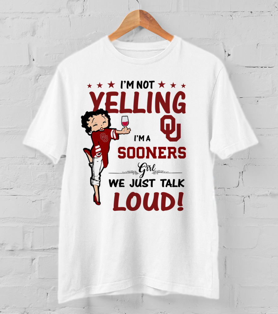 I'm Not Yelling I'm A Sooners Girl We Just Talk Loud OU T-Shirt