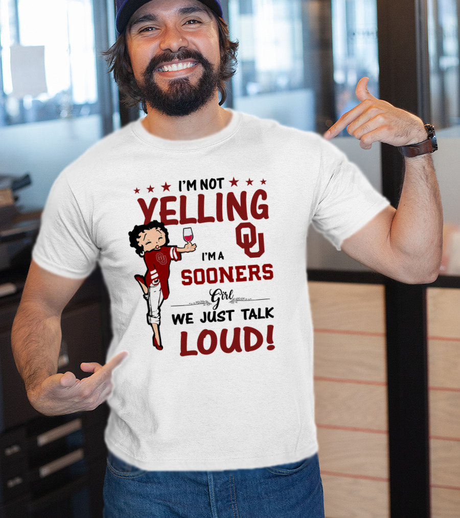 I'm Not Yelling I'm A Sooners Girl We Just Talk Loud OU T-Shirt
