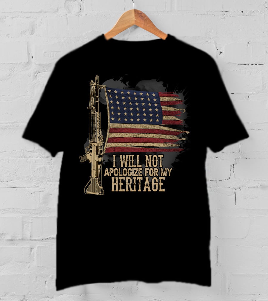 I Will Not Apologize For My Heritage Flag And Rifle T-Shirt