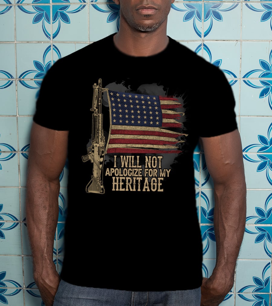 I Will Not Apologize For My Heritage Flag And Rifle T-Shirt