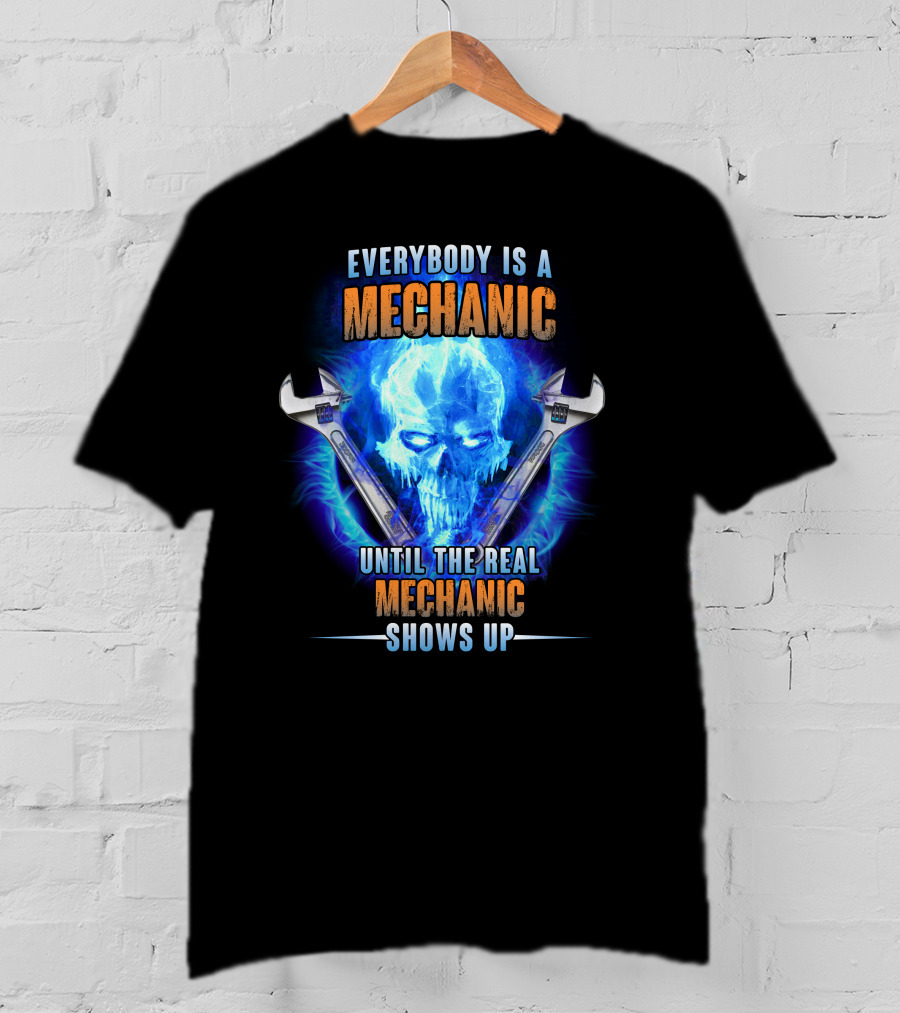 Everybody Is A Mechanic Until The Real Mechanic Shows Up Flame Skull T-Shirt