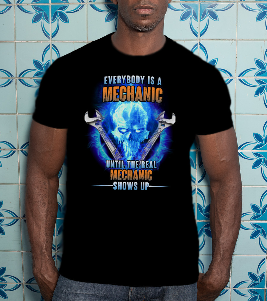 Everybody Is A Mechanic Until The Real Mechanic Shows Up Flame Skull T-Shirt
