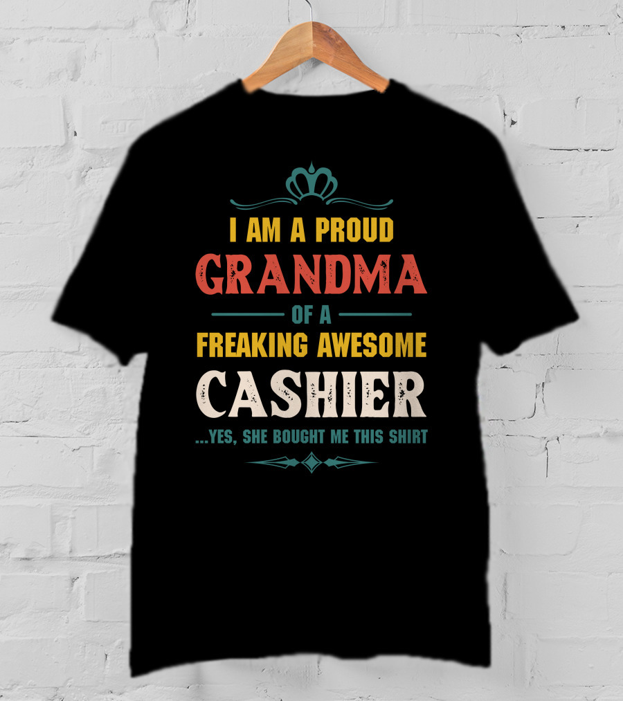 I Am A Proud Grandma Of A Freaking Awesome Cashier T-Shirt