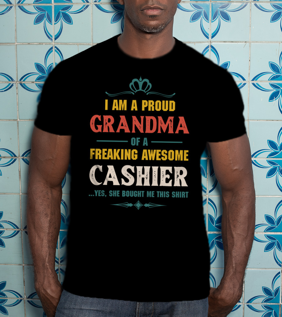 I Am A Proud Grandma Of A Freaking Awesome Cashier T-Shirt