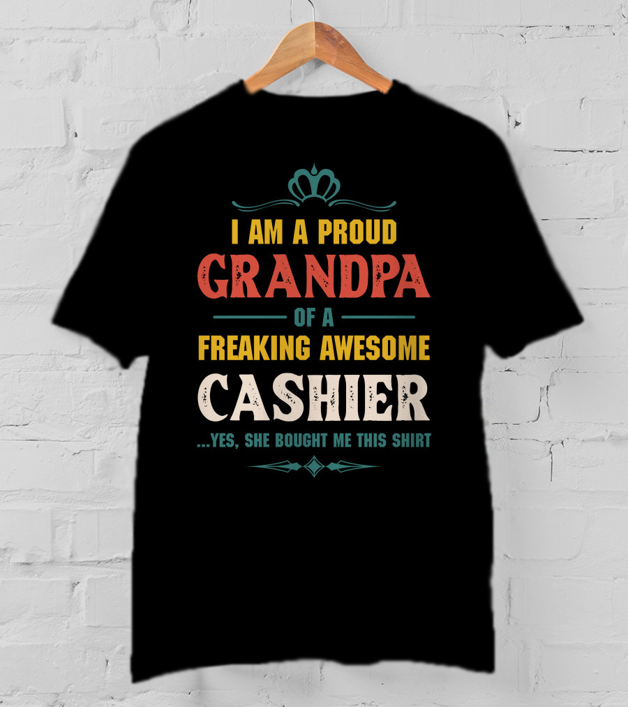 I Am A Proud Grandpa Of A Freaking Awesome Cashier T-Shirt