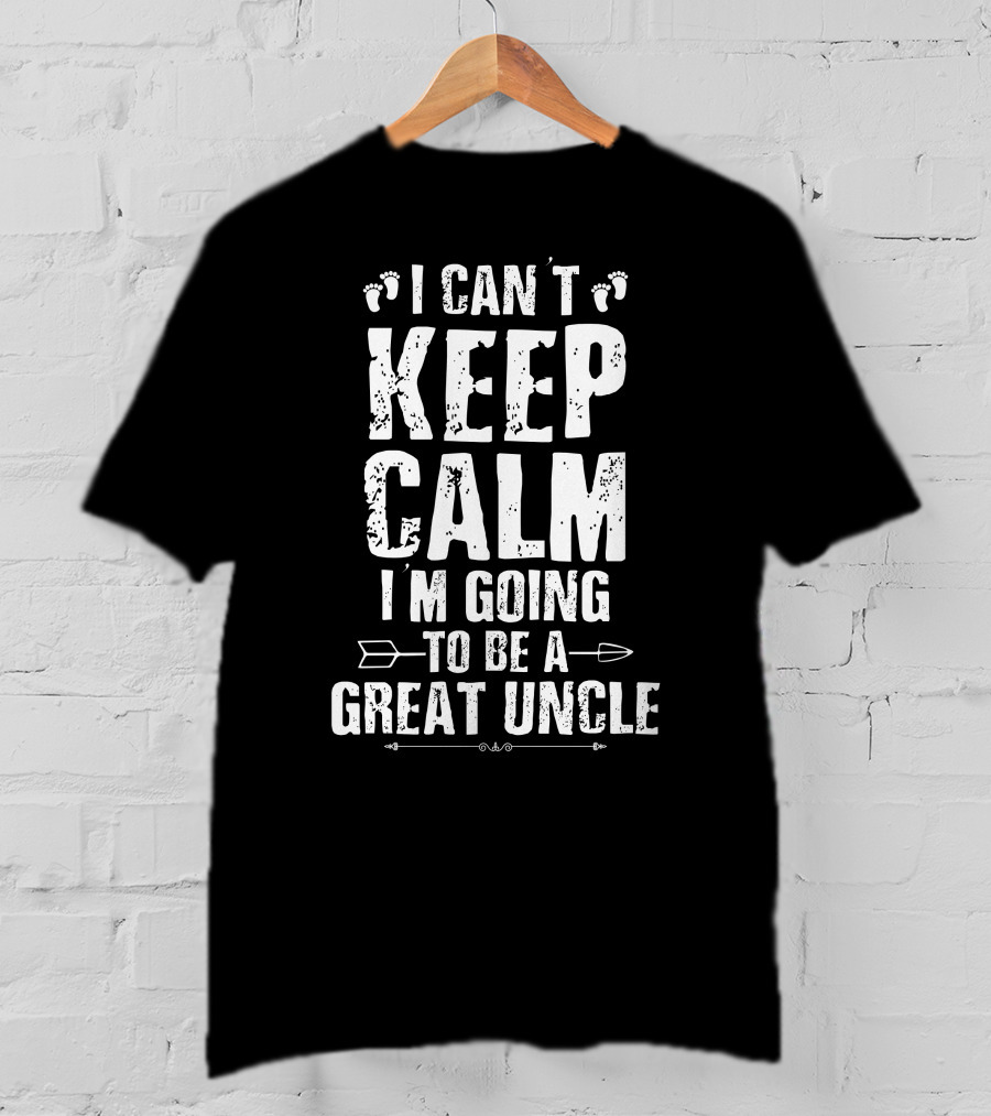 I Can't Keep Calm I'm Going To Be A Great Uncle Footprints Arrows T-Shirt