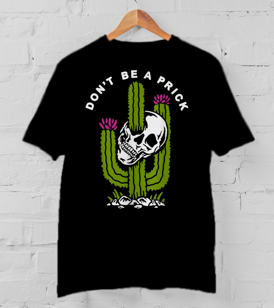 Don't Be A Prick Skull Cactus T-Shirt