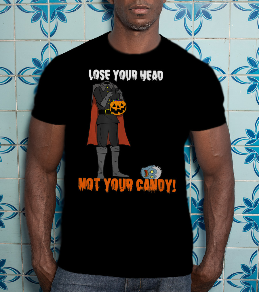 Lose Your Head Not Your Candy Scary Horseman T-Shirt
