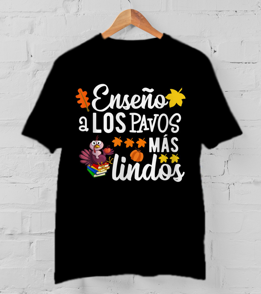Enseño A Los Pavos Más Lindos Thanksgiving Turkey Spanish Teacher T-Shirt