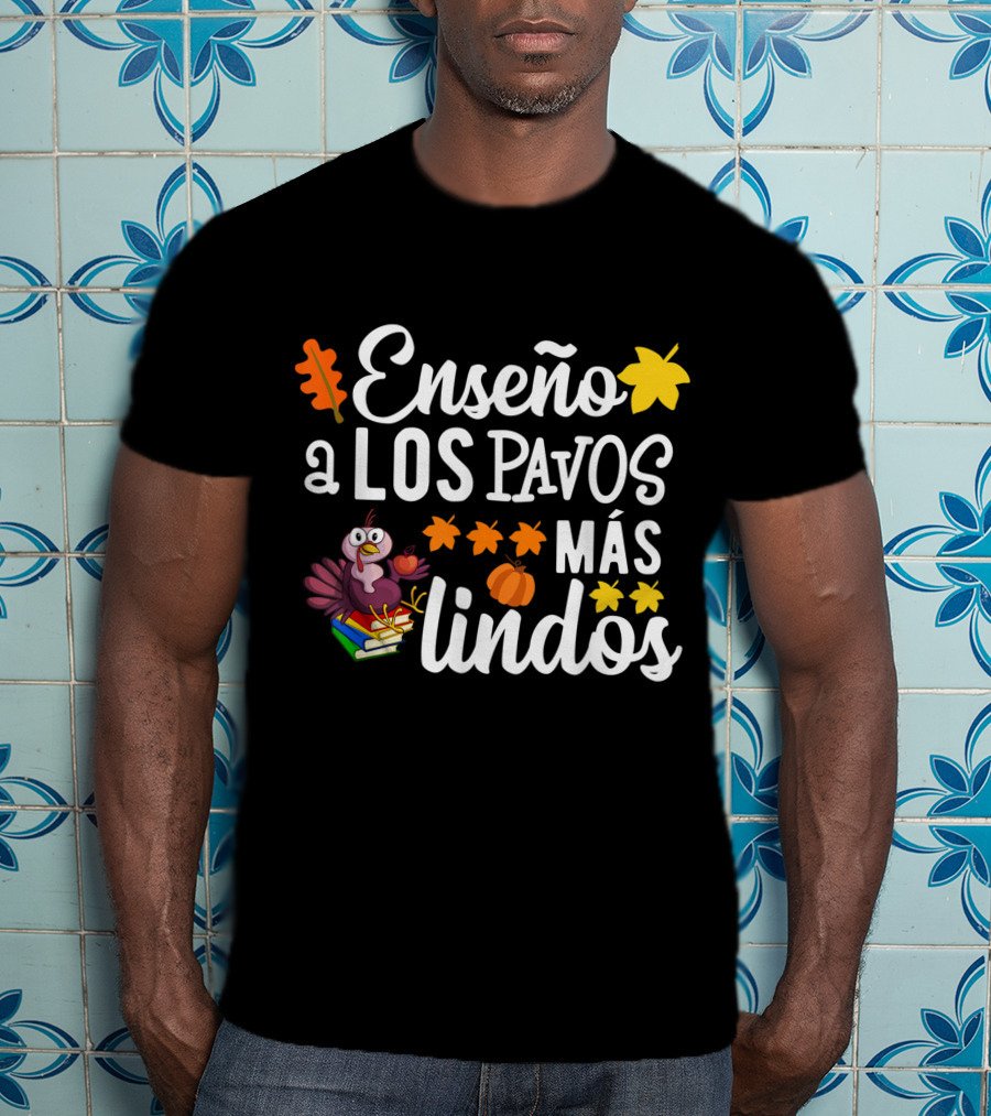 Enseño A Los Pavos Más Lindos Thanksgiving Turkey Spanish Teacher T-Shirt