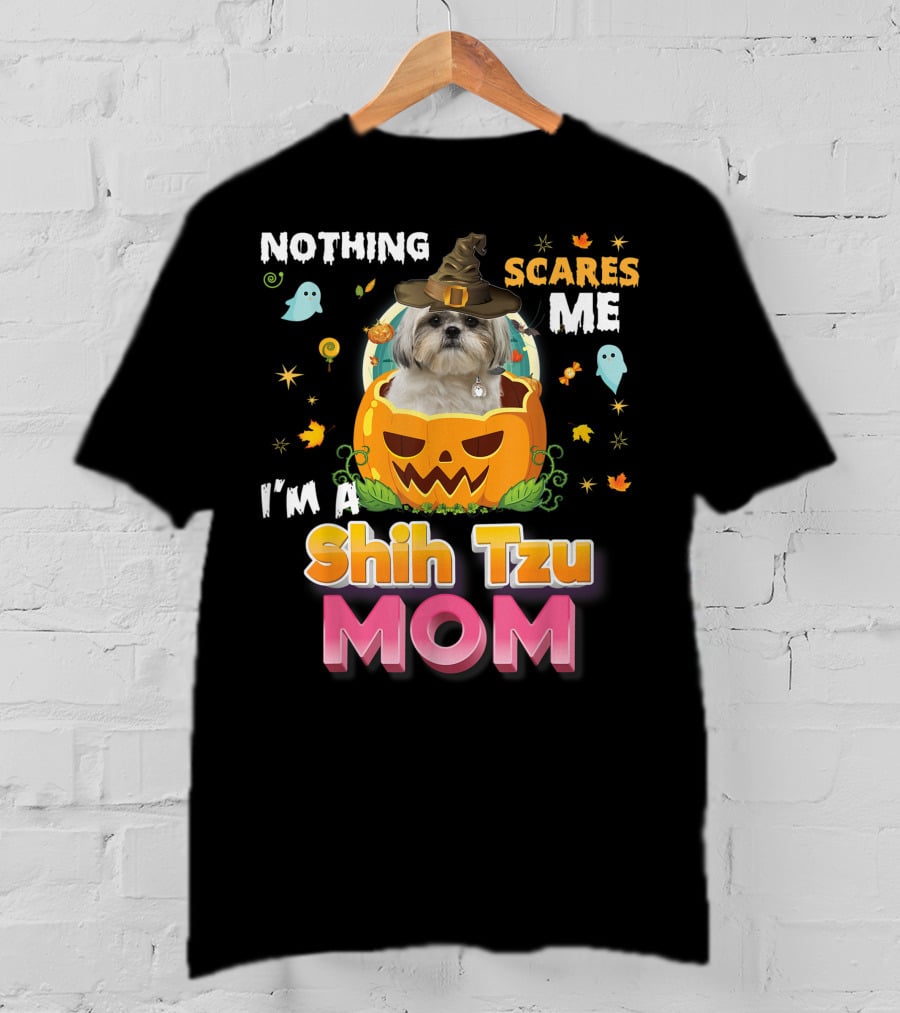 Nothing Scares Me I'm A Shih Tzu Mom T-Shirt
