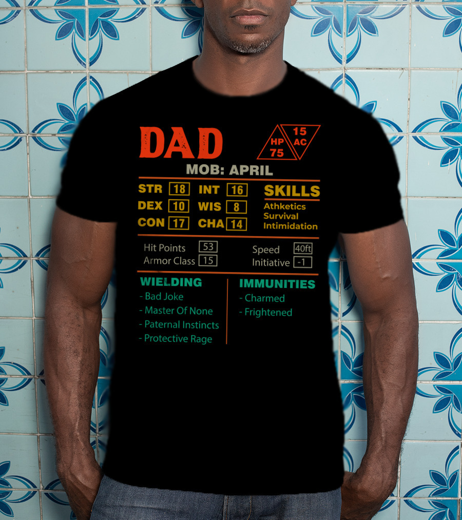 Dad Stats Character Sheet April Mob Strength Skills Immunities T-Shirt