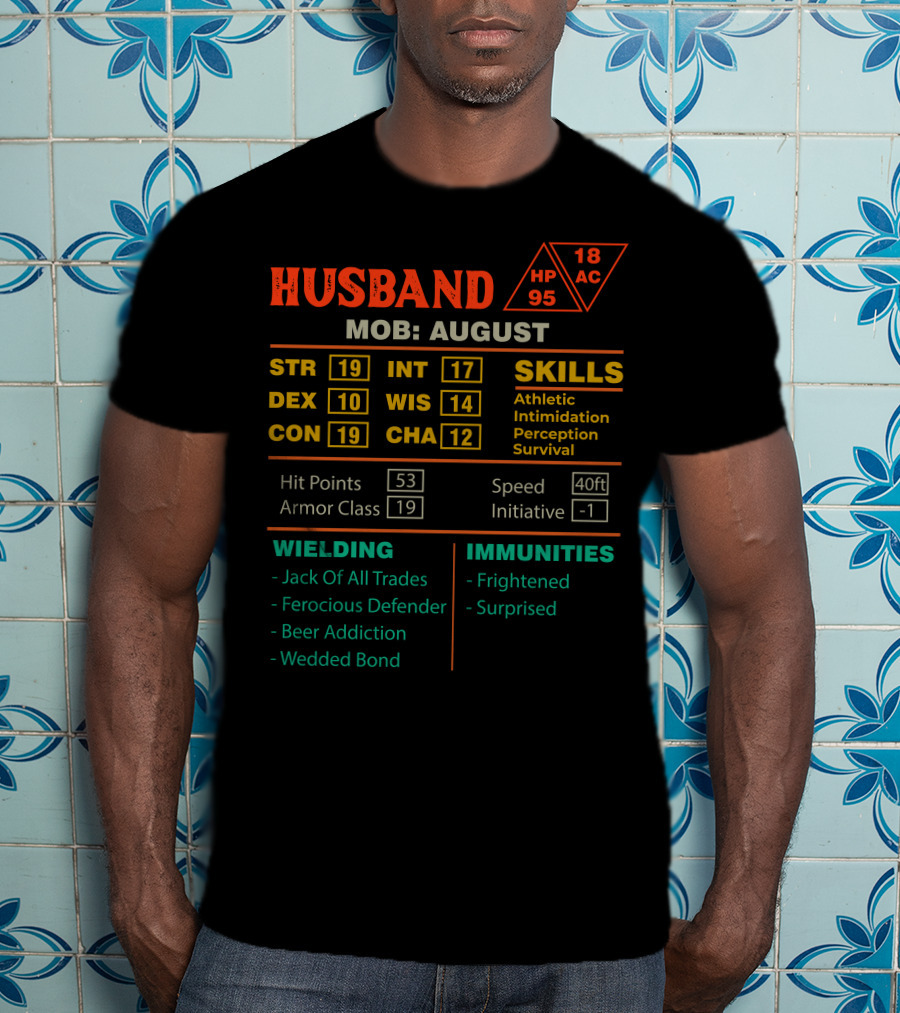 Husband MOB August Character Sheet Stats STR Dexterity Skills Wielding Immunities T-Shirt