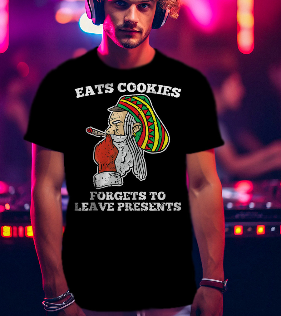 Eats Cookies Forgets To Leave Presents Santa Claus Weed Rasta Hat Smoking T-Shirt
