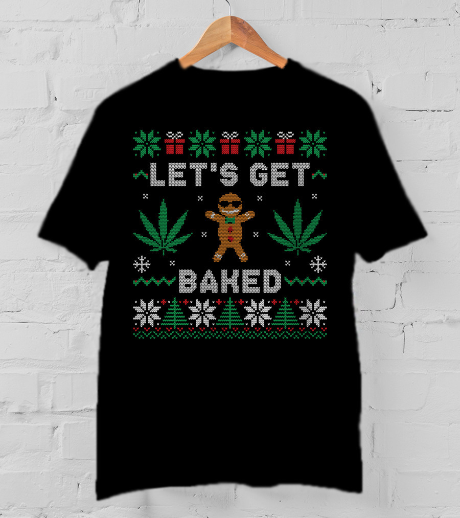 LET'S GET BAKED Gingerbread Man Marijuana Weed Christmas Ugly T-Shirt