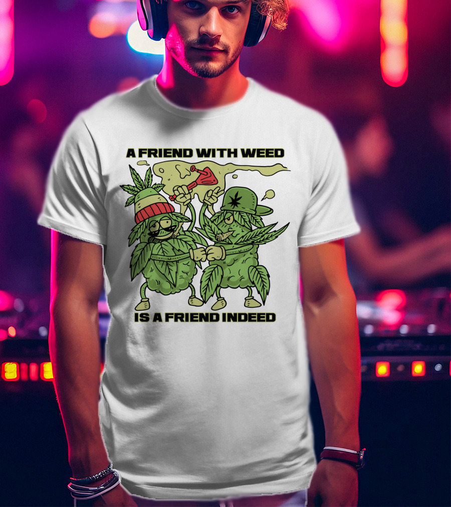 A Friend With Weed Is A Friend Indeed Matching Stoner Leaf Characters High Five T-Shirt