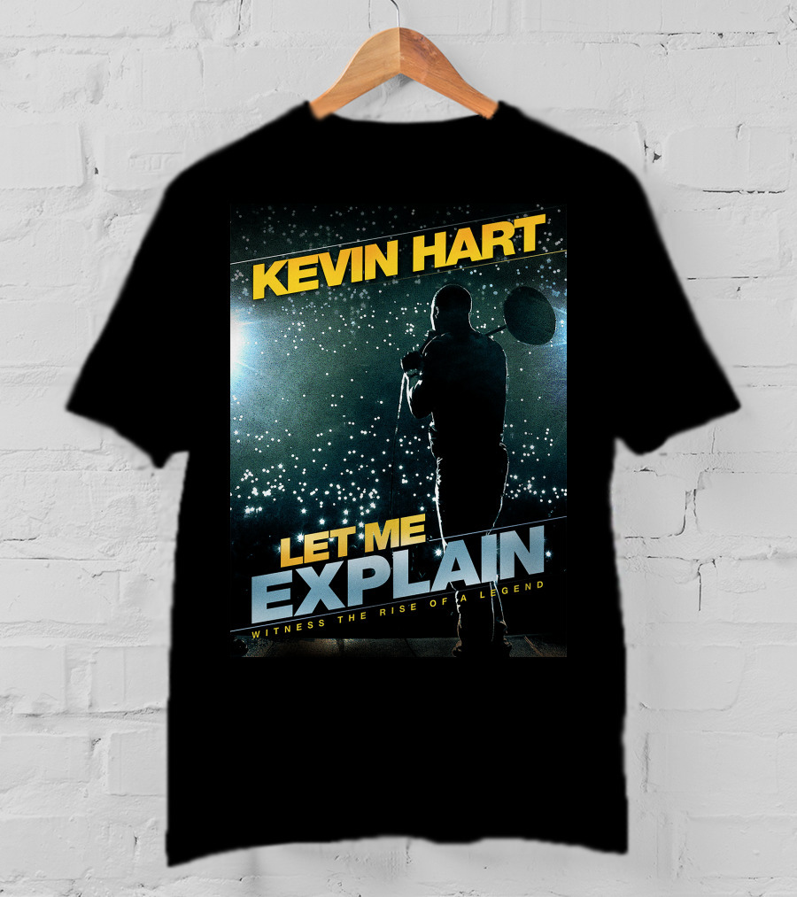 Kevin Hart Let Me Explain Witness The Rise Of A Legend T-Shirt