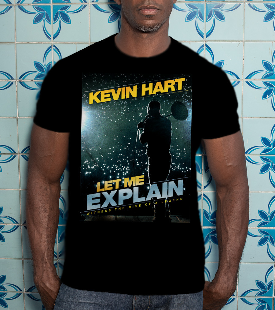 Kevin Hart Let Me Explain Witness The Rise Of A Legend T-Shirt