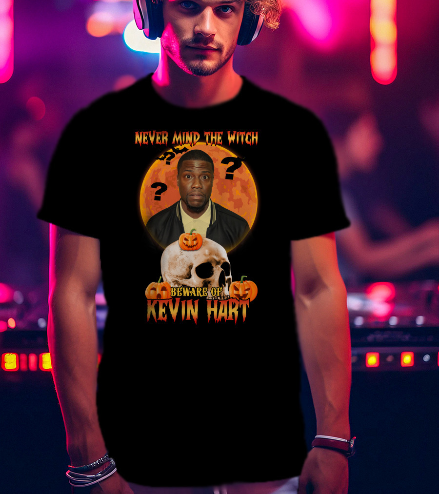 Never Mind The Witch Halloween Beware Of Kevin Hart With Pumpkins And Skull T-Shirt