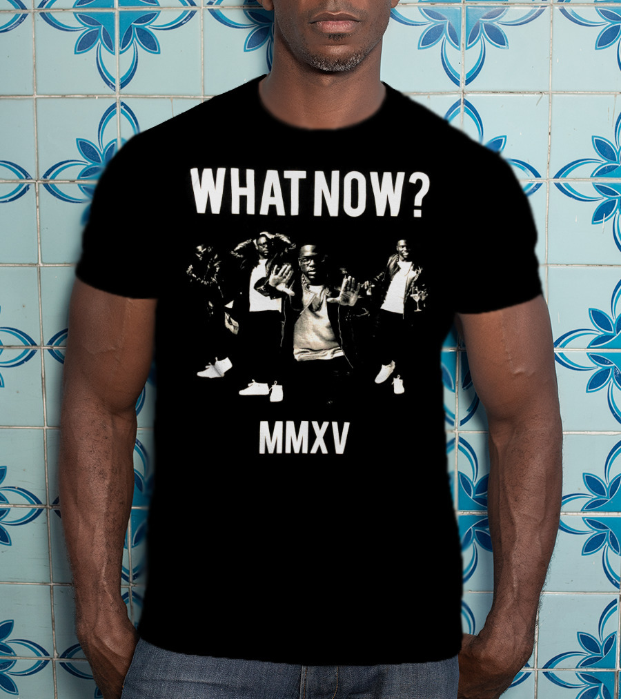 WHAT NOW? MMXV T-Shirt