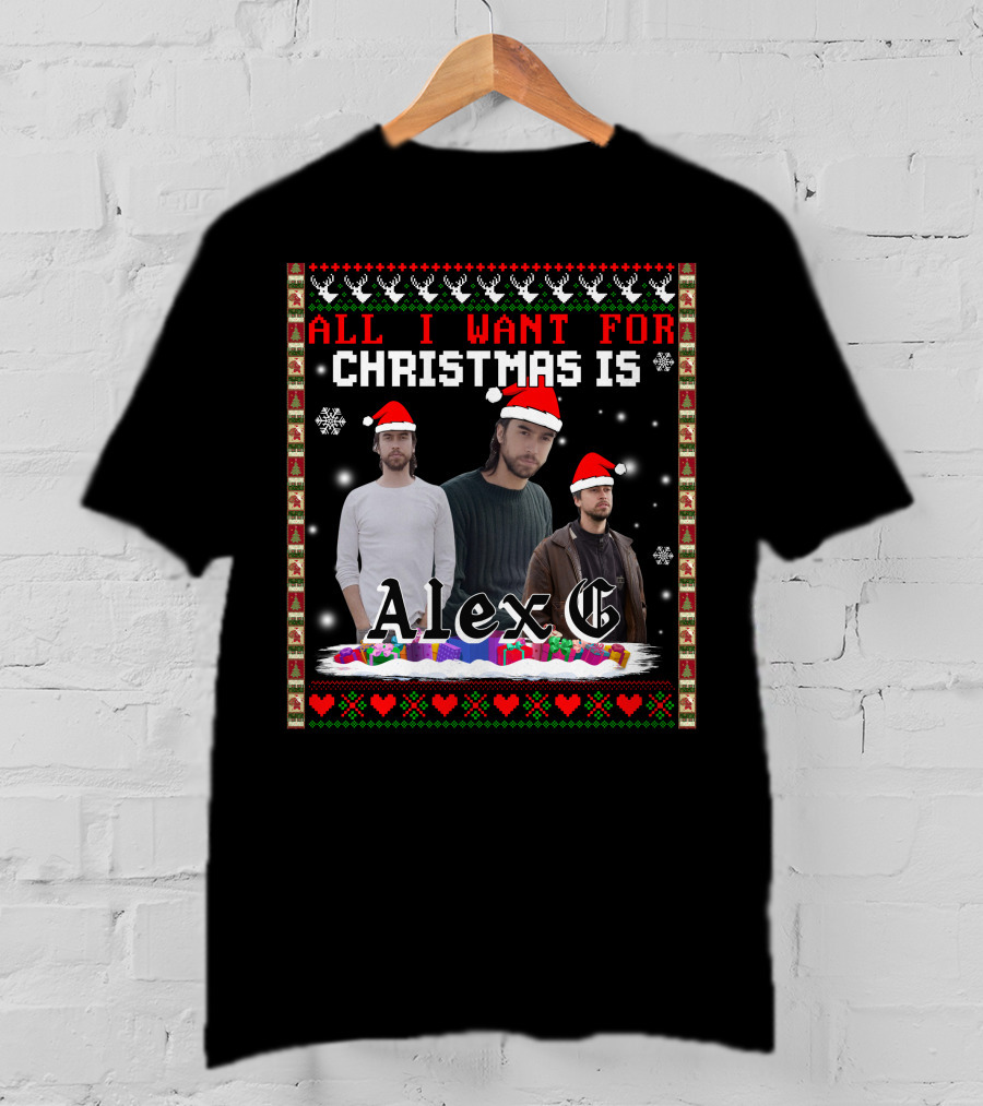 All I Want For Christmas Is Alex G Ugly T-Shirt