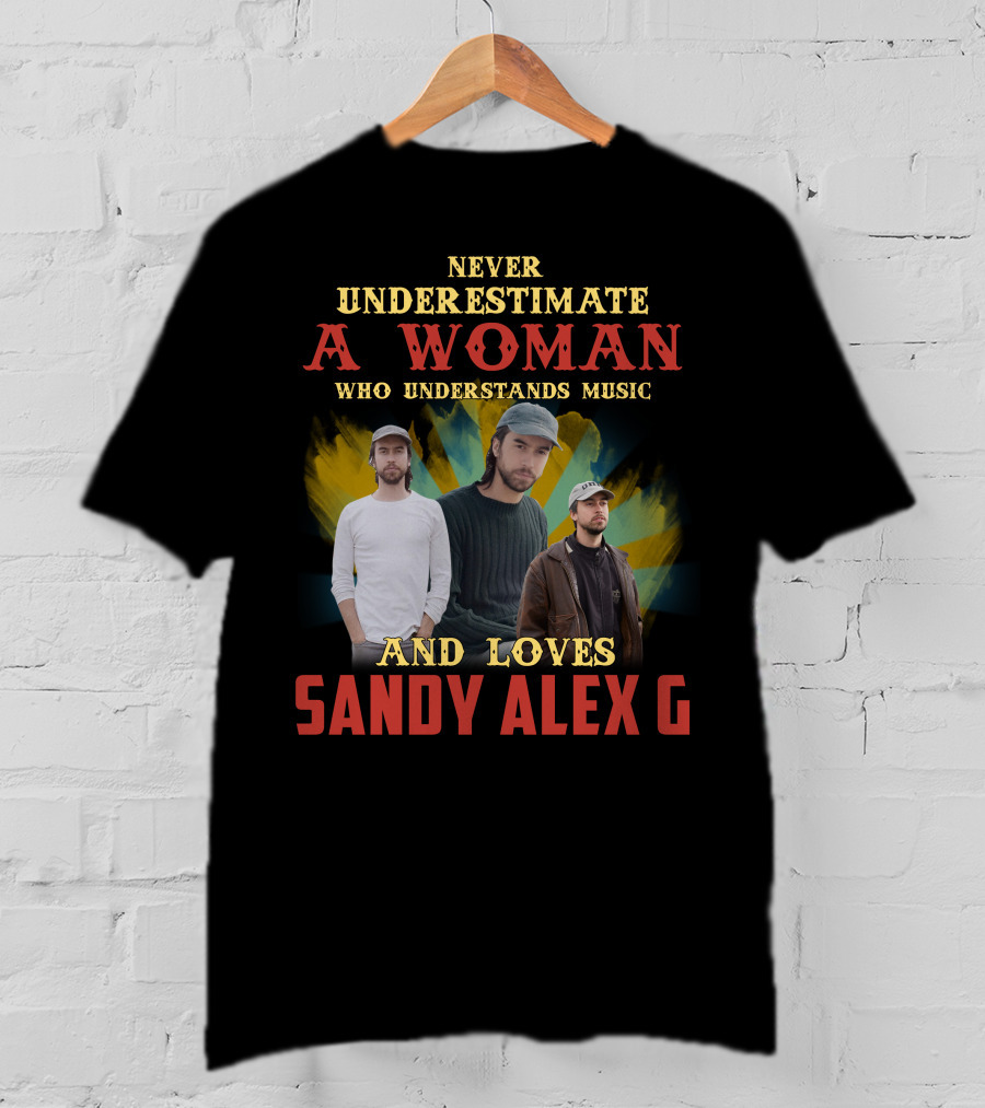 Never Underestimate A Woman Who Understands Music And Loves Sandy Alex G T-Shirt