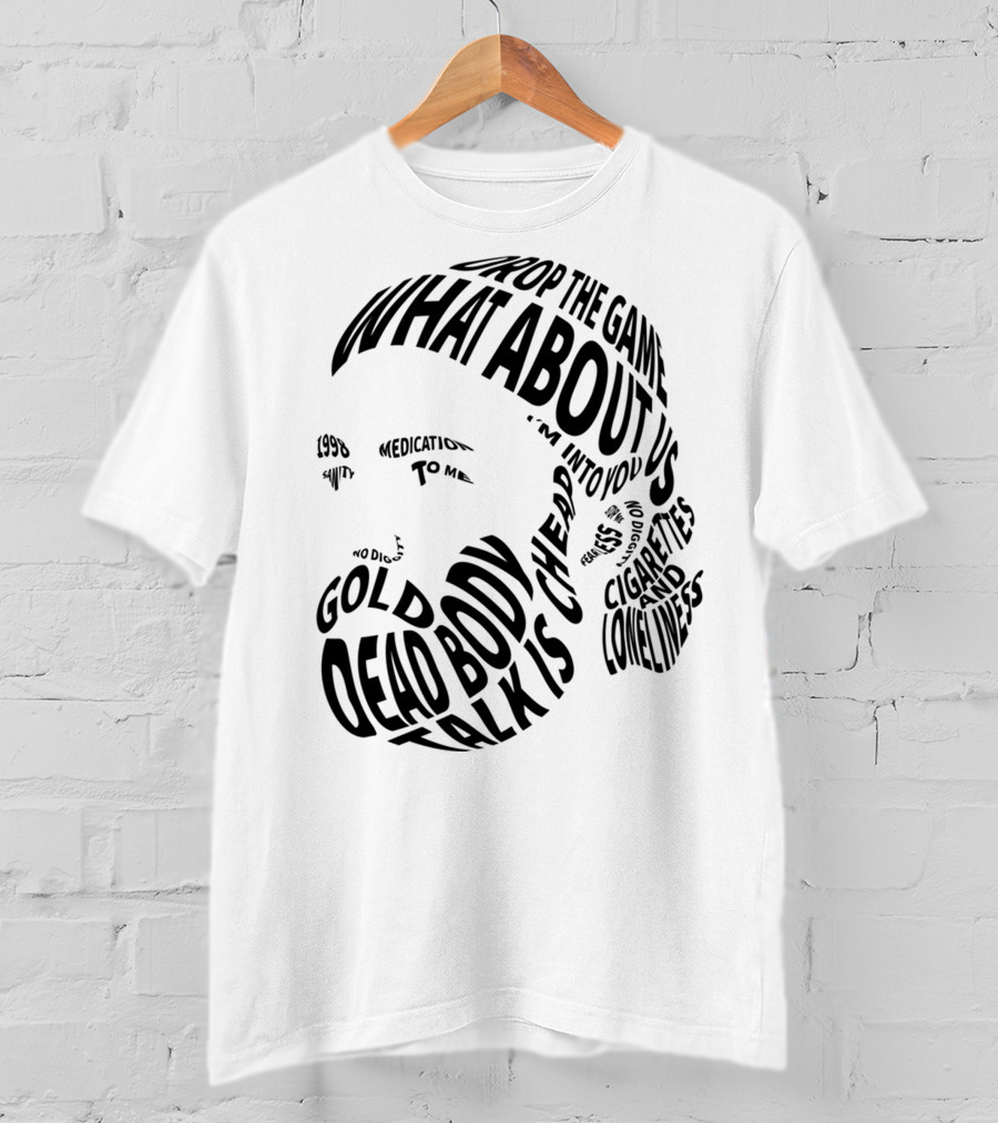 Chet Faker Text Face Typography Design 1998 Drop The Game Dead Body Cigarettes And Loneliness T-Shirt