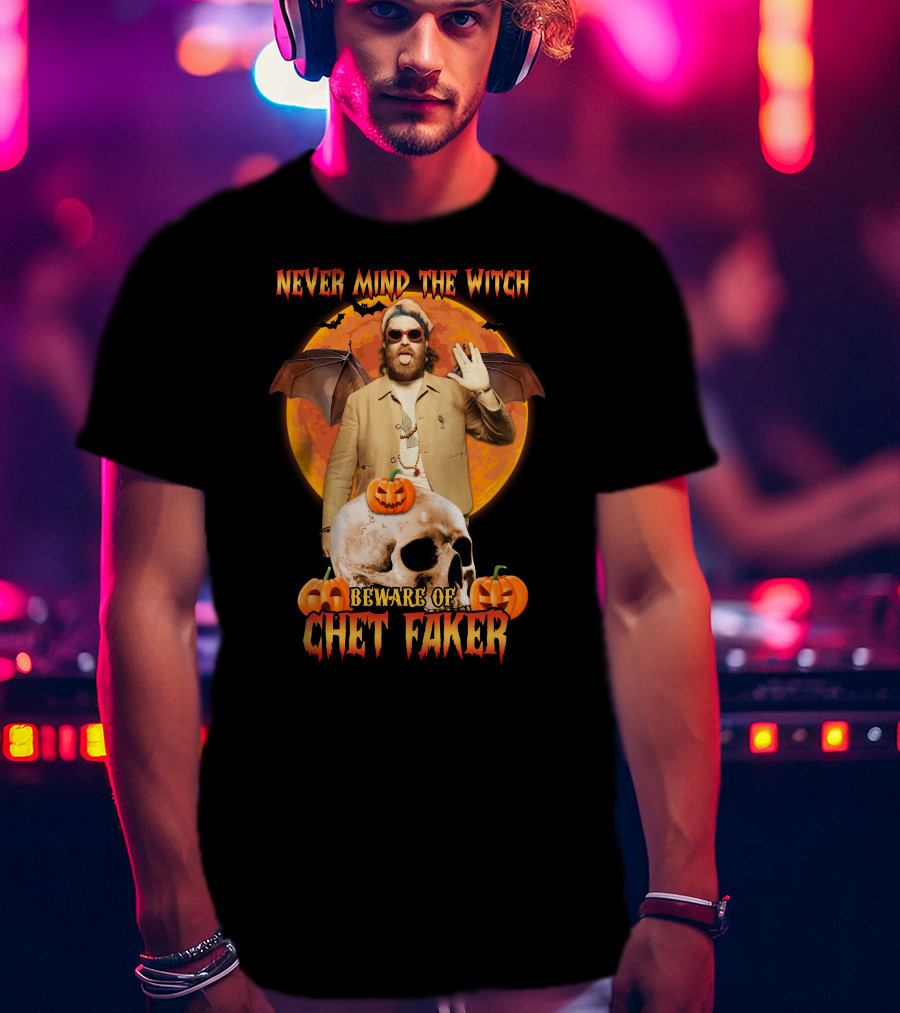 Never Mind The Witch Beware Of Chet Faker Halloween Skull Pumpkins And Bat Wings T-Shirt