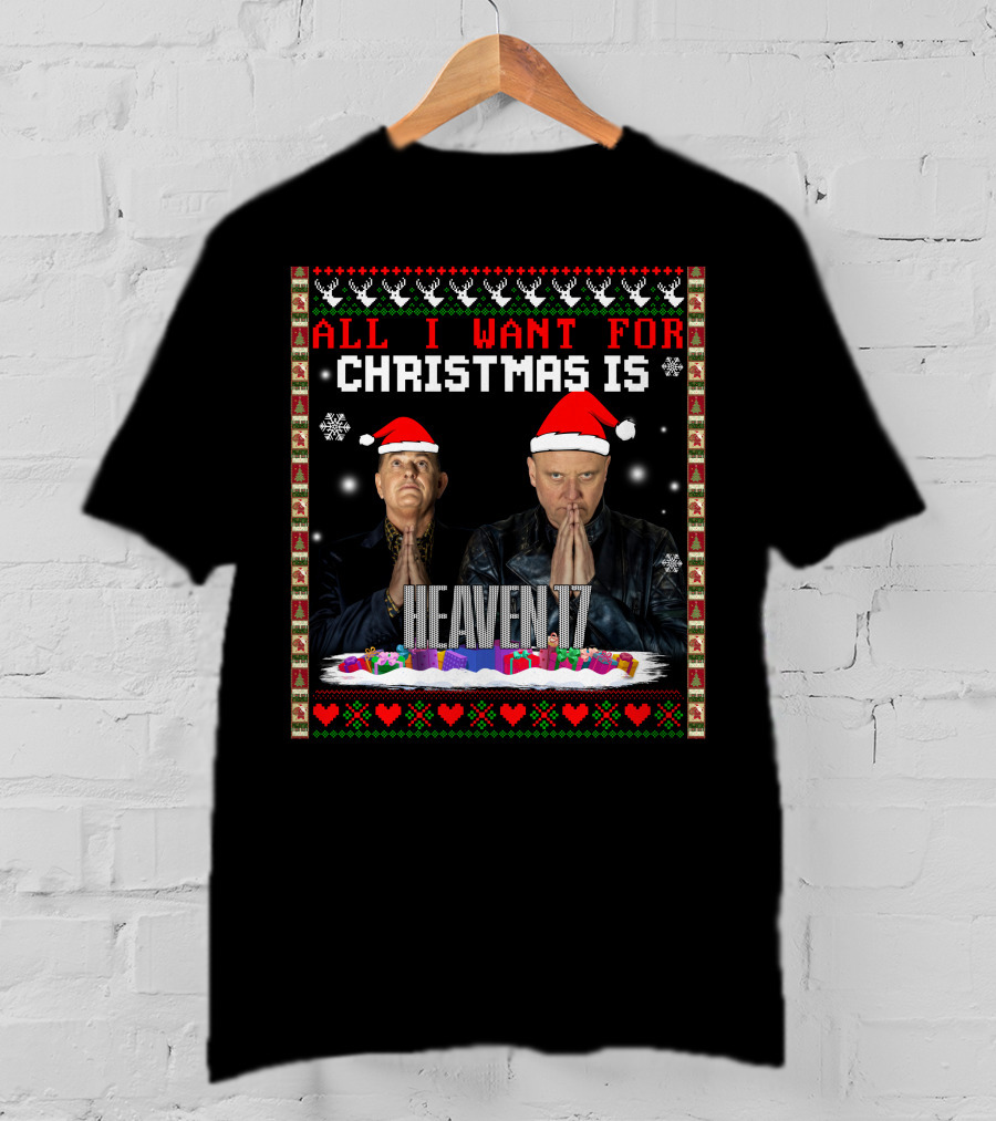 All I Want For Christmas Is Heaven 17 Christmas T-Shirt
