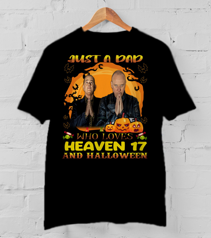 Just A Dad Who Loves Heaven 17 And Halloween T-Shirt