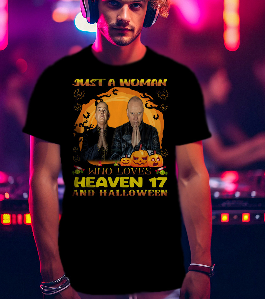 Just A Woman Who Loves Heaven 17 And Halloween T-Shirt