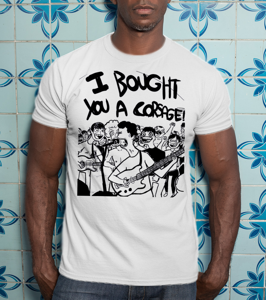Algernon Cadwallader I Bought You A Corsage Some Kind Of Cadwallader T-Shirt
