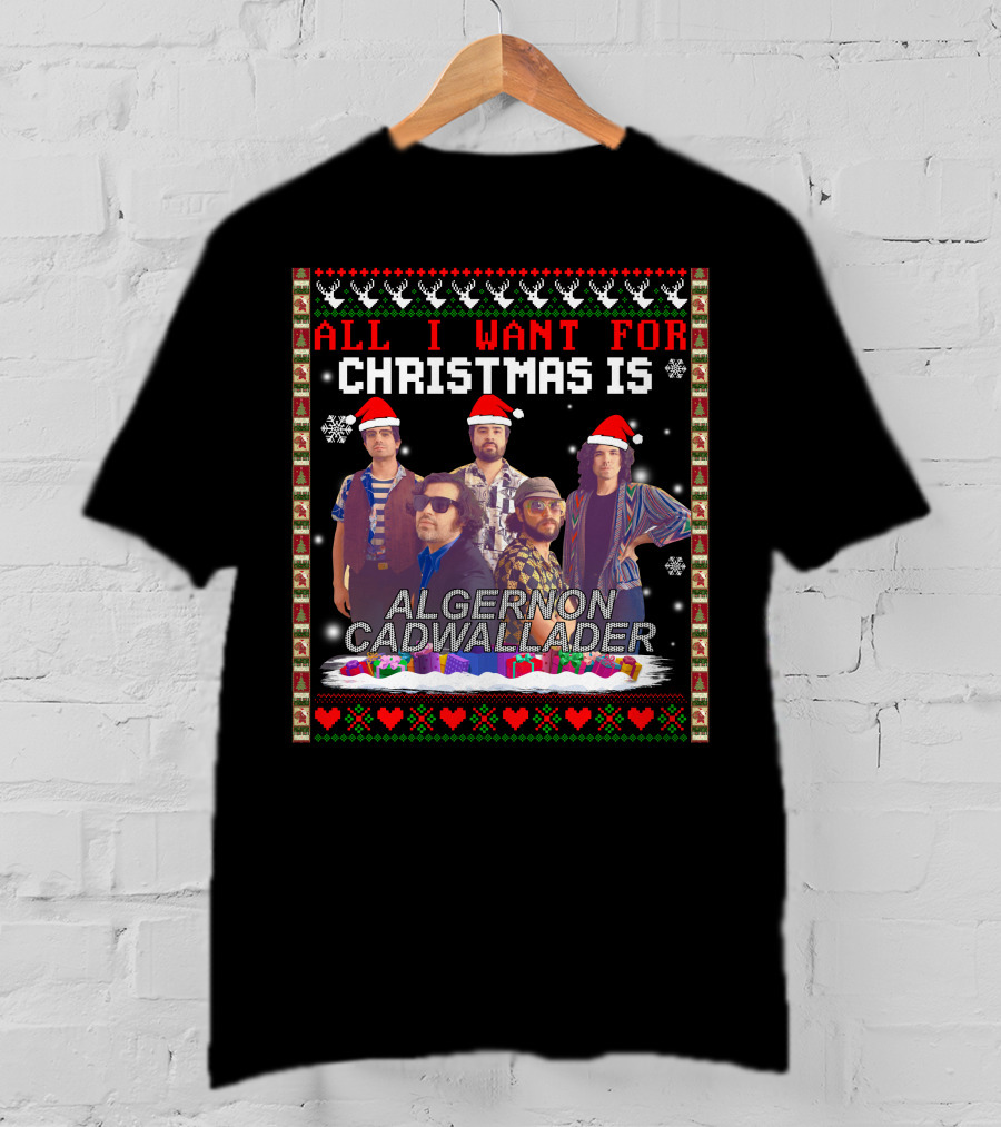All I Want For Christmas Is Algernon Cadwallader Band Members Santa Hats Ugly T-Shirt