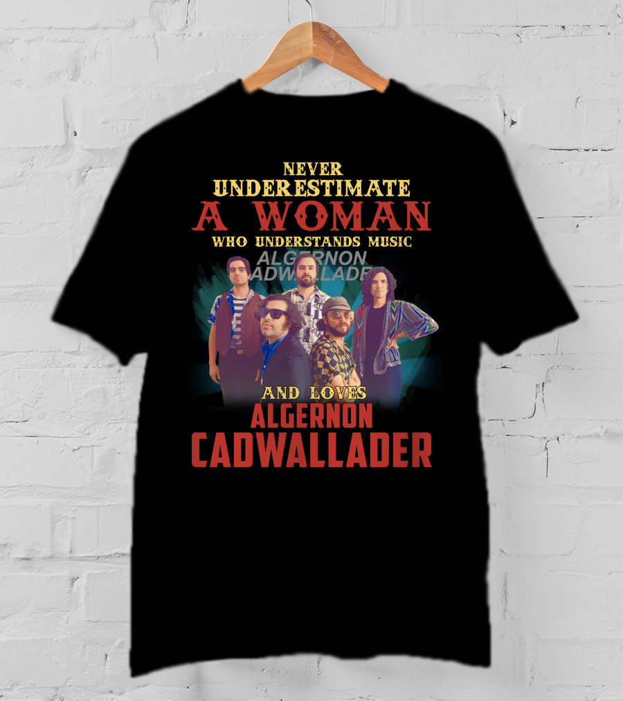 Never Underestimate A Woman Who Understands Music And Loves Algernon Cadwallader T-Shirt