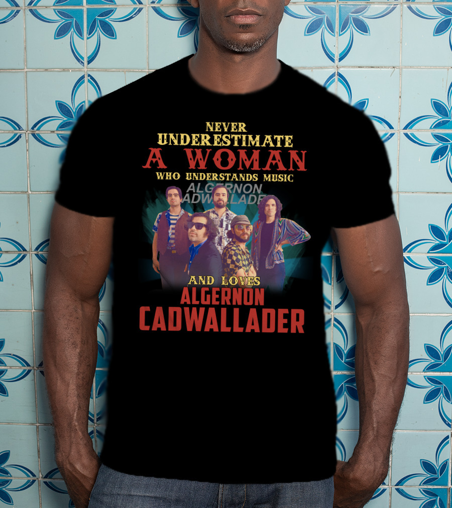 Never Underestimate A Woman Who Understands Music And Loves Algernon Cadwallader T-Shirt