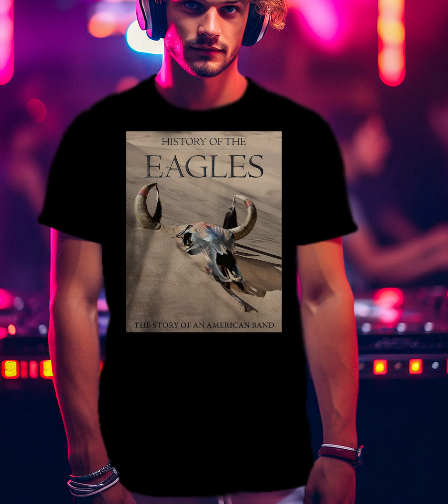 History Of The Eagles The Story Of An American Band T-Shirt
