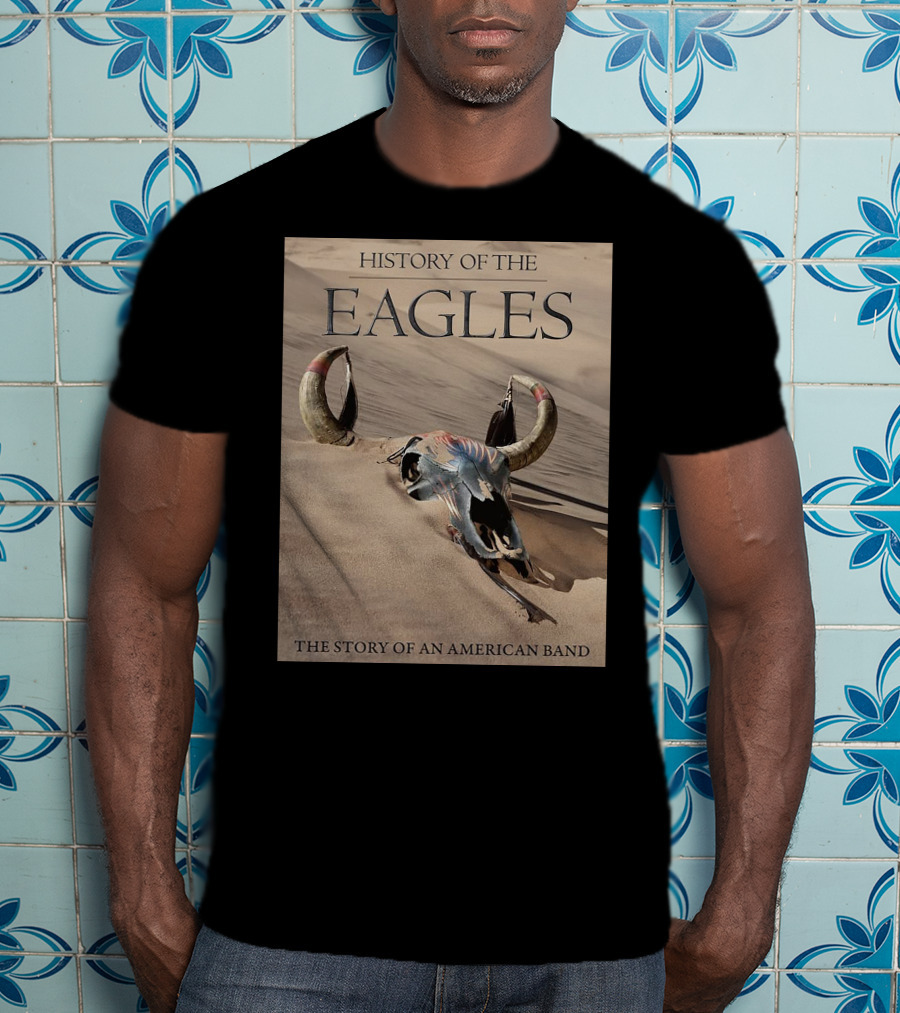 History Of The Eagles The Story Of An American Band T-Shirt