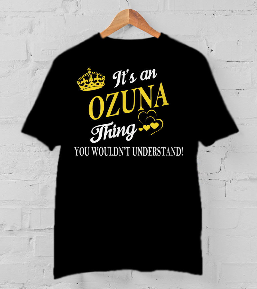 It's An OZUNA Thing You Wouldn't Understand Crown Hearts T-Shirt