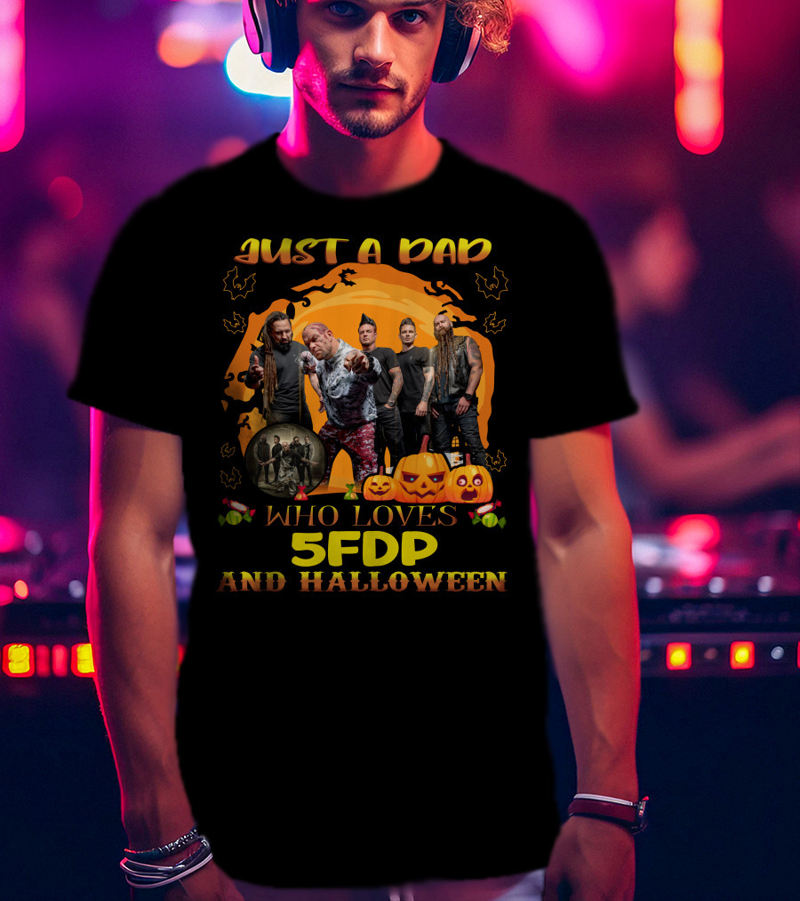 Just A Dad Who Loves 5FDP And Halloween T-Shirt