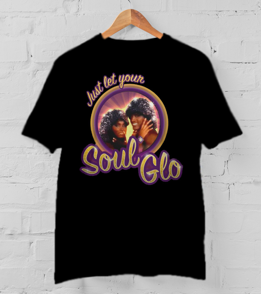 Just Let Your Soul Glo Coming To America T-Shirt
