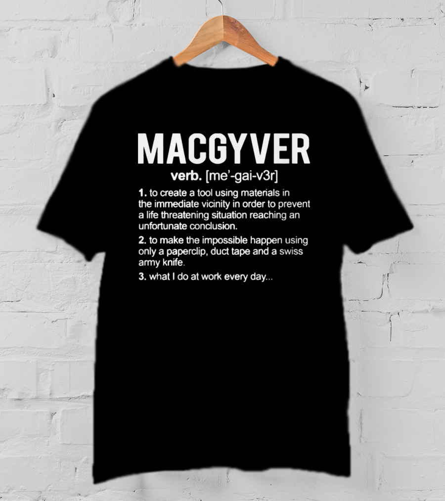 MACGYVER Verb Definition Innovation With Everyday Tools T-Shirt