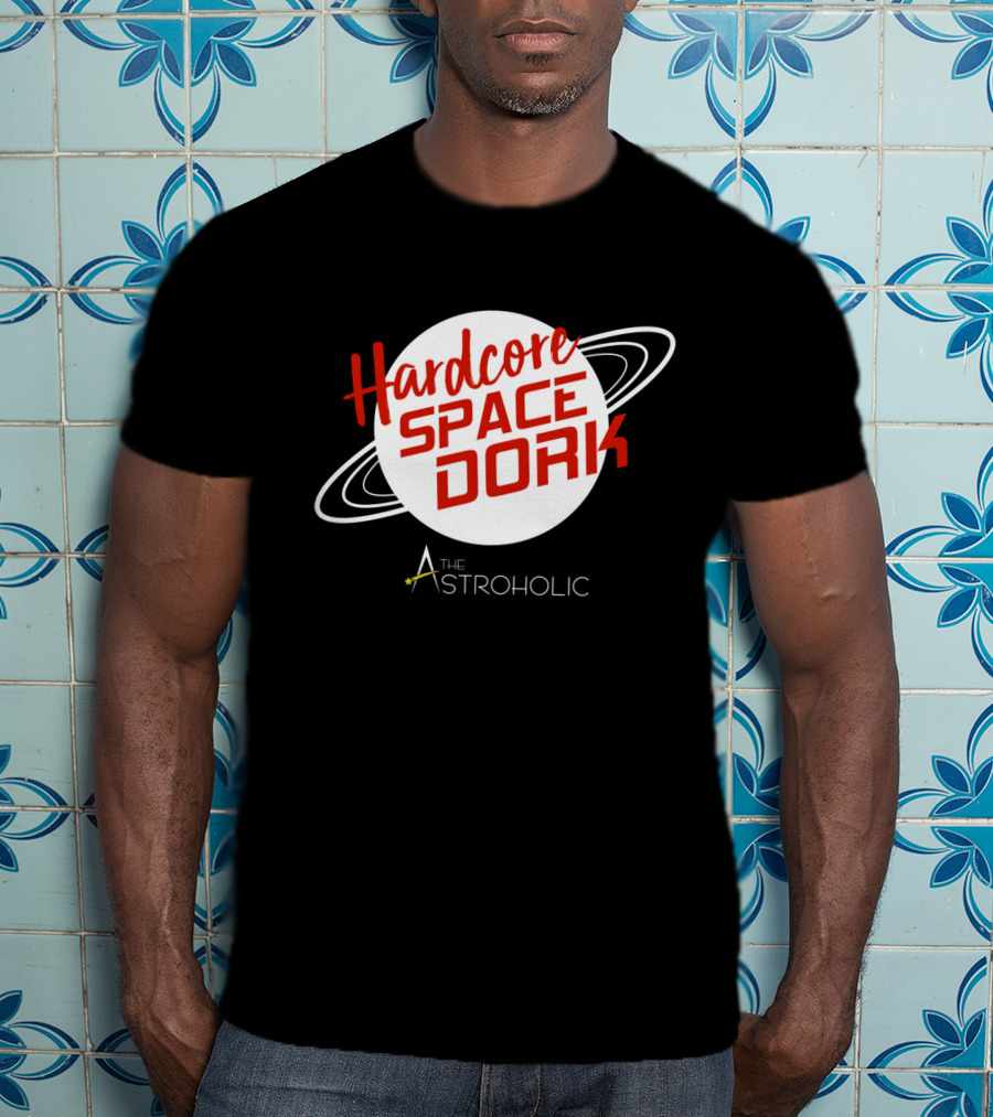Hardcore Space Dork The Astroholic T-Shirt