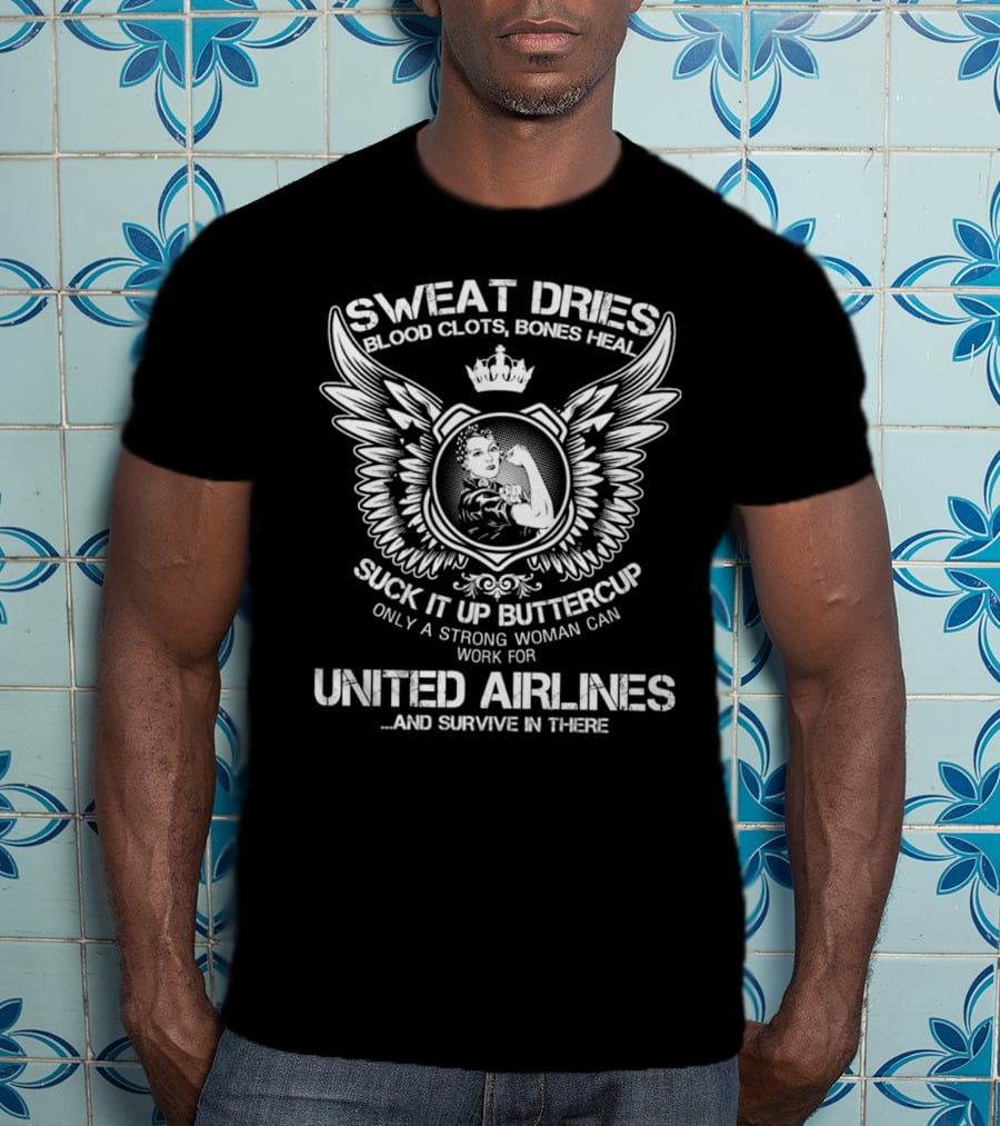 Sweat Dries Blood Clots Bones Heal Strong Woman United Airlines Survive T-Shirt